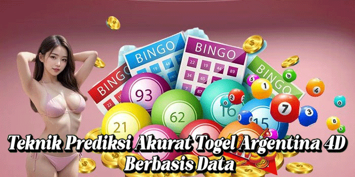 Teknik Prediksi Akurat Togel Argentina 4D Berbasis Data