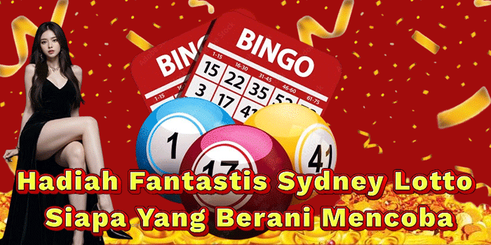 Hadiah Fantastis Sydney Lotto Siapa Yang Berani Mencoba