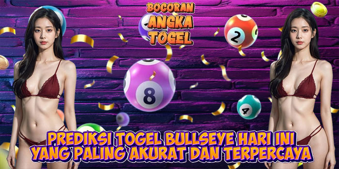 Prediksi Togel Bullseye Hari Ini yang Paling Akurat dan Terpercaya