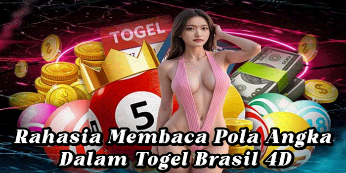 Rahasia Membaca Pola Angka Dalam Togel Brasil 4D