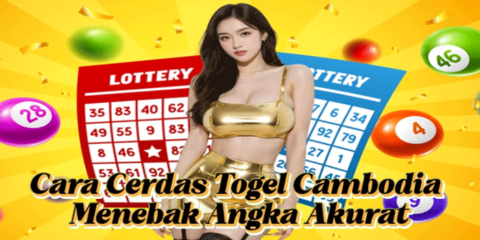 Cara Cerdas Togel Cambodia Menebak Angka Akurat