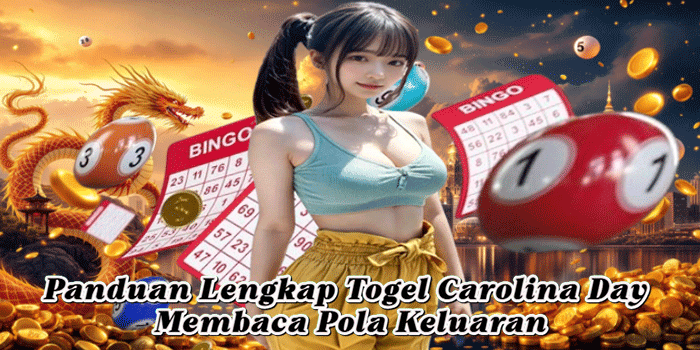 Panduan Lengkap Togel Carolina Day Membaca Pola Keluaran