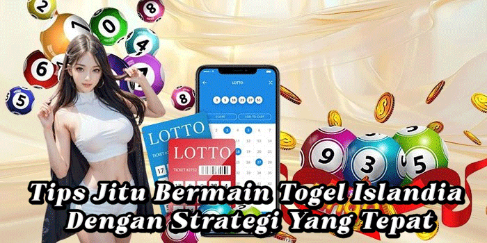 Tips Jitu Bermain Togel Islandia Dengan Strategi Yang Tepat