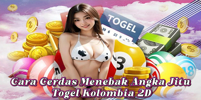 Cara Cerdas Menebak Angka Jitu Togel Kolombia 2D