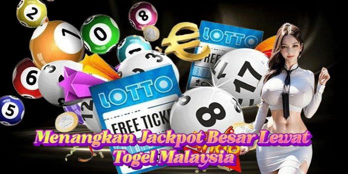 Menangkan Jackpot Besar Lewat Togel Malaysia