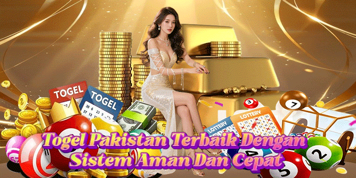 Togel Pakistan Terbaik Dengan Sistem Aman Dan Cepat