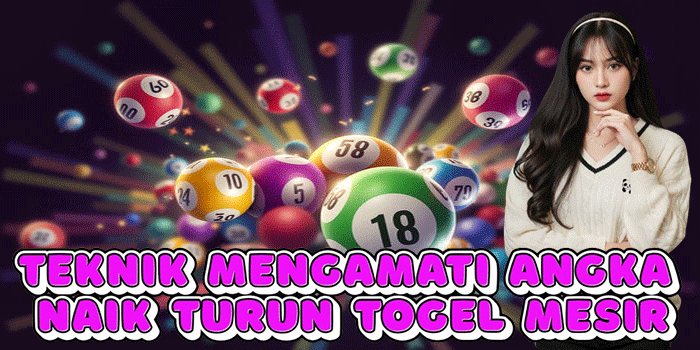Teknik Mengamati Angka Naik Turun Togel Mesir